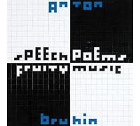 Bruhin Anton - Speech Poems, Fruity Music [Import]