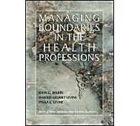 Bruhn, J: Managing Boundaries In The Health Professions