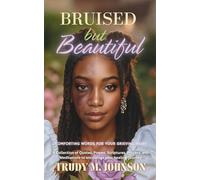 Bruised But Beautiful: Comforting Words for your Grieving Heart