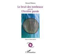Bruit des tombeaux Suivi de L'Arrière parole - Préface de Michel Séonnet - Edouard Mabanza - L'harmattan - broché - Poésie