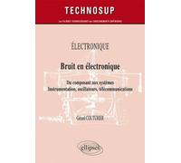 Bruit En Électronique - Du Composant Aux Systèmes - Instrumentation, Oscillateurs, Télécommunications