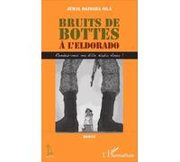 Bruits de bottes à l'Eldorado Rendez-moi ma fille Nadia Anna ! - Jémal Dazoaba Sila - L'harmattan - broché - Roman