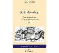 Bruits de couloir Dans les coulisses d'un internat de jeunes filles - 1951-1958 - Pauline Berger - L'harmattan - broché - Roman