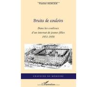 Bruits De Couloirs Dans Les Coulisses D'un Internat De Jeunes 1951 1958