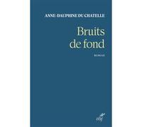 Bruits de fond Anne-Dauphine Du Chatelle (Auteur)