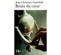 Bruits du coeur Jens Christian Grøndahl (Auteur), Alain Gnaedig (Traduction)