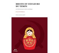 Bruits et couleurs du temps: Une famille dans le siècle soviétique