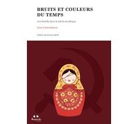 Bruits et couleurs du temps Une famille dans le siècle soviétique - Irina Scherbakova - Academie Royale Sciences Lettres - broché - Etude