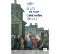 Bruits Et Sons Dans Notre Histoire - Essai Sur La Reconstitution Du Paysage Sonore