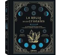 BRUJA DE LOS CRISTALES, LA: EL CAMINO MAGICO PARA SANAR Y CALMAR EL CUERPO, LA MENTE Y EL ESPIRITU
