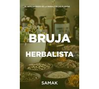 BRUJA HERBALISTA: El arte sagrado de la magia con las plantas
