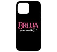 Bruja Pero No De Ti. Chingona Badass Latina Feminist Spanish Coque pour iPhone 16 Pro Max