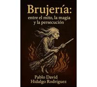 Brujería: entre el mito, la magia y la persecución