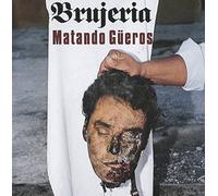 Brujeria – Matando Gueros
