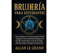 BRUJERÍA PARA ESTUDIANTES: Cómo mejorar tu concentración y éxito académico con un ritual de enfoque mental que puedes hacer antes de estudiar, ¡SIN interrumpir tu tiempo de preparación!