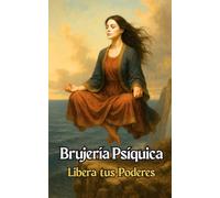 Brujería Psíquica: Libera tus Poderes