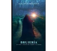 BRUJERÍA: Un Viaje a Través del Tiempo y la Magia