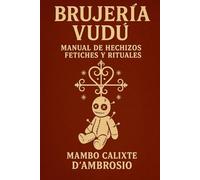 "Brujería Vudú: Manual de Hechizos, Fetiches y Rituales"