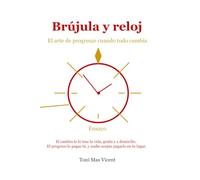 Brújula y reloj: El arte de progresar cuando todo cambia