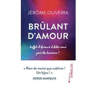 Brûlant d'amour Suffit-il d'aimer et d'être aimé pour être heureux ? - Jérôme Oliveira - Eyrolles - broché - Essai