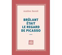 Brûlant était le regard de Picasso