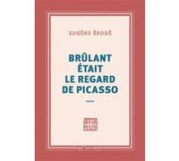 Brûlant était le regard de Picasso Eugène Ebodé (Auteur)