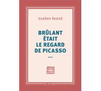 Brûlant était le regard de Picasso Eugène Ebodé (Auteur)