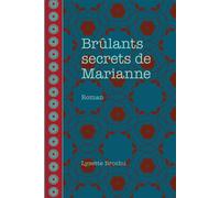 Brûlants secrets de Marianne - Lysette Brochu - Presses De L'universite D'ottawa - broché - Roman