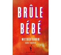 Brûle bébé Matthieu Barbin (Auteur)