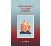 BRûLE LA COLèRE AVANT QUE LA C - J.P. Vaswani - La Croisee Des Chemins - broché - Essai