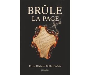 Brûle la Page: Un journal thérapeutique pour libérer le passé, guérir le présent et transformer ton avenir