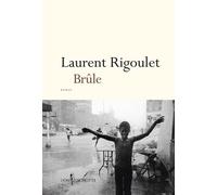 Brûle - Laurent Rigoulet - Don quichotte - broché - Roman