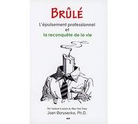 Brûlé - L'épuisement professionnel et la reconquête de la vie