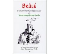 Brûlé - L'épuisement professionnel et la reconquête de la vie