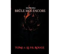 Brûle moi encore: TOME 1 : Le Fil Rouge