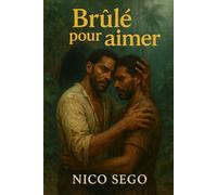 Brûlé pour aimer: Un roman africain LGBTQ+ sur l’amour interdit, la survie et la renaissance