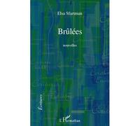 Brûlées Nouvelles - Elsa Sfartman - L'harmattan - broché - Roman
