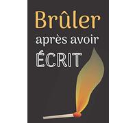 Brûler Après Avoir Écrit: Écrivez dedans puis brulez ce journal intime quand vous l'avez fini - 200 questions aléatoires pour mieux vous connaître - ... alors, serez-vous honnête avec vous-même ?