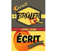 Brûler après avoir écrit - journal intime: Libérez votre esprit à travers 100 questions pour apprendre à mieux vous connaître et envisager un meilleur avenir