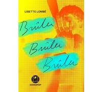 Brûler brûler brûler Lisette Lombé (Auteur)