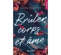 Brûler, corps et âme - Emma Berthet - Hugo Roman - broché - Roman