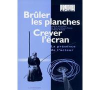 Brûler les planches, crever l'écran La présence de l'acteur - Farcy - Entretemps - broché - Essai