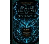 Brûler les racines de l'esclavage: Les chaînes ne sont pas une destinée, mais une épreuve avant l'élévation