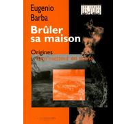 Brûler sa maison Origines d'un metteur en scène - Eugenio Barba - Entretemps - broché - Théâtre