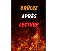 Brûlez Après Lecture: Un journal guidé pour explorer son passé, guérir son présent et rêver son avenir