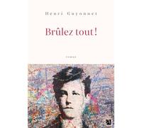 Brûlez tout ! - Henri Guyonnet - Anne Carriere Eds - broché - Roman