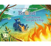 Brûlot s'enflamme un peu trop - Valérie Frances - Le Lac Aux Fees - cartonné - Album jeunesse