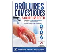 Brûlures Domestiques et Coupeurs de Feu: Comment Soulager Rapidement la Douleur et et Comprendre les Solutions Complémentaires