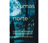 Brumas del norte: Cuentos de Sangre y Soledad. Volumen 2