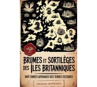 Brumes et Sortilèges des Îles Britanniques: Huit contes gothiques des terres celtiques